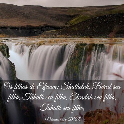 Picture 03 - 1 Crônicas 7:20 BSL - Os filhos de Efraim: Shuthelah, Bered seu filho, - Bible Verse Picture