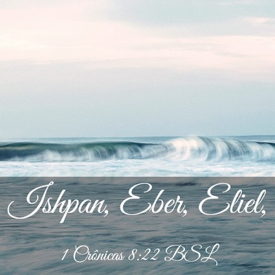 Picture 03 - 1 Crônicas 8:22 BSL - Ishpan, Eber, - Bible Verse Picture