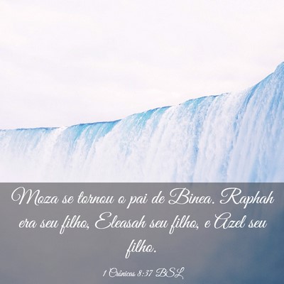 Picture 03 - 1 Crônicas 8:37 BSL - Moza se tornou o pai de Binea. Raphah era seu - Bible Verse Picture