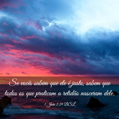 Picture 03 - 1 João 2:29 BSL - Se vocês sabem que ele é justo, sabem que todos - Bible Verse Picture