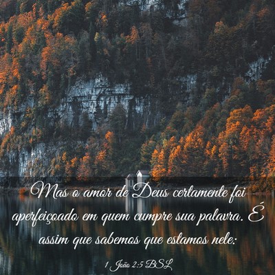 Picture 03 - 1 João 2:5 BSL - Mas o amor de Deus certamente foi aperfeiçoado - Bible Verse Picture