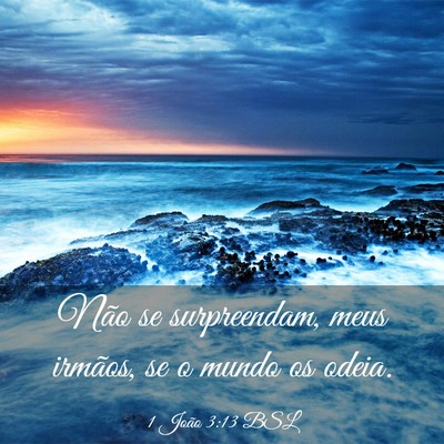 Picture 03 - 1 João 3:13 BSL - Não se surpreendam, meus irmãos, se o mundo os - Bible Verse Picture