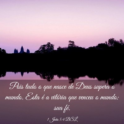 Picture 03 - 1 João 5:4 BSL - Pois tudo o que nasce de Deus supera o mundo. - Bible Verse Picture