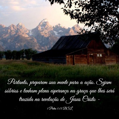 Picture 03 - 1 Pedro 1:13 BSL - Portanto, preparem sua mente para a ação. Sejam - Bible Verse Picture