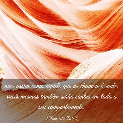 Picture 03 - 1 Pedro 1:15 BSL - mas assim como aquele que os chamou é santo, - Bible Verse Picture