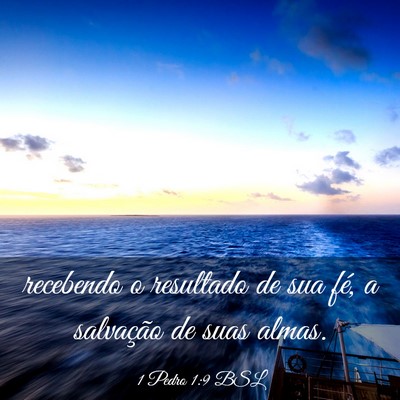 Picture 03 - 1 Pedro 1:9 BSL - recebendo o resultado de sua fé, a salvação de - Bible Verse Picture