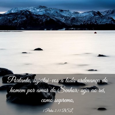 Picture 03 - 1 Pedro 2:13 BSL - Portanto, sujeitai-vos a toda ordenança do homem - Bible Verse Picture