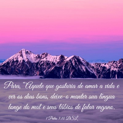 Picture 03 - 1 Pedro 3:10 BSL - Para, “Aquele que gostaria de amar a vida e ver - Bible Verse Picture