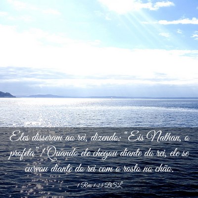Picture 03 - 1 Reis 1:23 BSL - Eles disseram ao rei, dizendo: “Eis Nathan, o - Bible Verse Picture