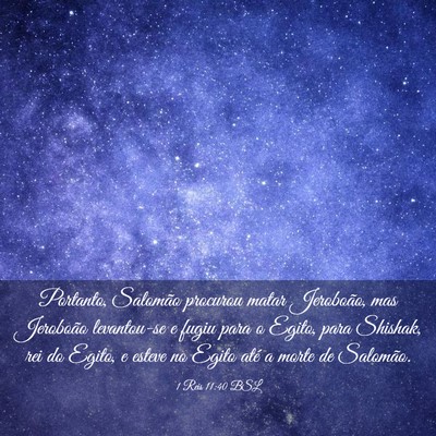 Picture 03 - 1 Reis 11:40 BSL - Portanto, Salomão procurou matar Jeroboão, mas - Bible Verse Picture
