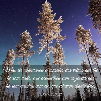 Picture 03 - 1 Reis 12:8 BSL - Mas ele abandonou o conselho dos velhos que lhe - Bible Verse Picture