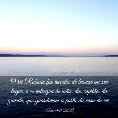 Picture 03 - 1 Reis 14:27 BSL - O rei Roboão fez escudos de bronze em seu lugar, - Bible Verse Picture