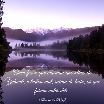 Picture 03 - 1 Reis 16:25 BSL - Omri fez o que era mau aos olhos de Yahweh, e - Bible Verse Picture
