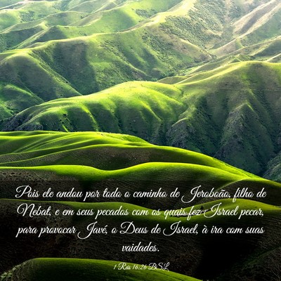 Picture 03 - 1 Reis 16:26 BSL - Pois ele andou por todo o caminho de Jeroboão, - Bible Verse Picture