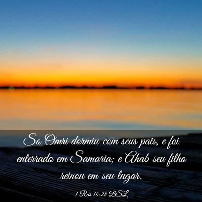 Picture 03 - 1 Reis 16:28 BSL - So Omri dormiu com seus pais, e foi enterrado em - Bible Verse Picture