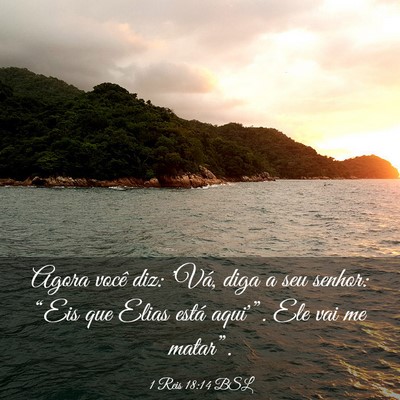 Picture 03 - 1 Reis 18:14 BSL - Agora você diz: 'Vá, diga a seu senhor: “Eis - Bible Verse Picture