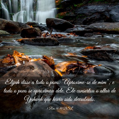 Picture 03 - 1 Reis 18:30 BSL - Elijah disse a todo o povo: “Aproxime-se de - Bible Verse Picture