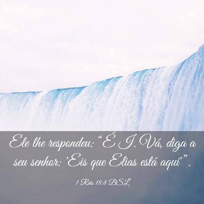 Picture 03 - 1 Reis 18:8 BSL - Ele lhe respondeu: “É I. Vá, diga a seu - Bible Verse Picture