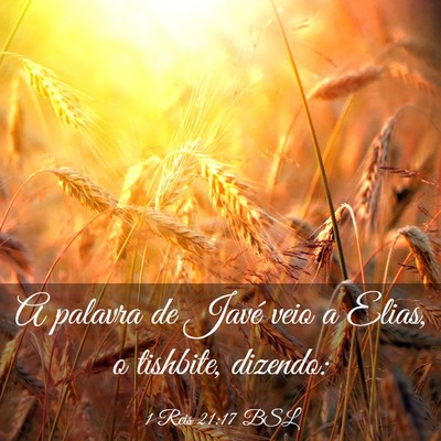 Picture 03 - 1 Reis 21:17 BSL - A palavra de Javé veio a Elias, o tishbite, - Bible Verse Picture