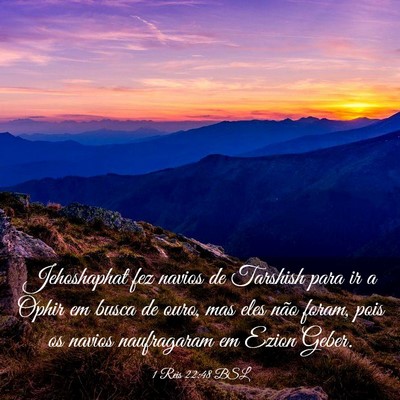 Picture 03 - 1 Reis 22:48 BSL - Jehoshaphat fez navios de Tarshish para ir a - Bible Verse Picture
