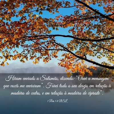Picture 03 - 1 Reis 5:8 BSL - Hiram enviado a Salomão, dizendo: “Ouvi a - Bible Verse Picture