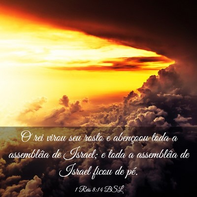 Picture 03 - 1 Reis 8:14 BSL - O rei virou seu rosto e abençoou toda a - Bible Verse Picture