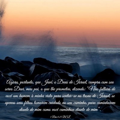 Picture 03 - 1 Reis 8:25 BSL - Agora, portanto, que Javé, o Deus de Israel, - Bible Verse Picture