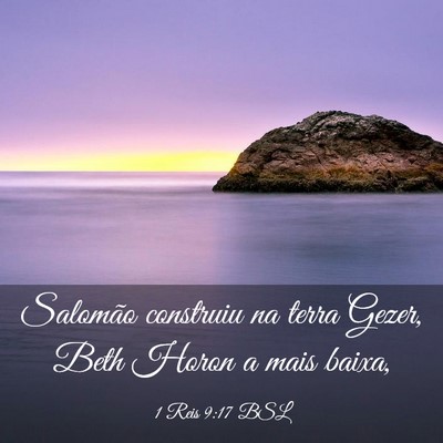 Picture 03 - 1 Reis 9:17 BSL - Salomão construiu na terra Gezer, Beth Horon a - Bible Verse Picture