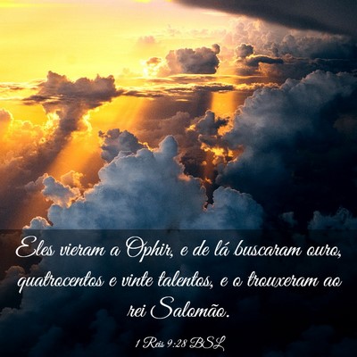 Picture 03 - 1 Reis 9:28 BSL - Eles vieram a Ophir, e de lá buscaram ouro, - Bible Verse Picture