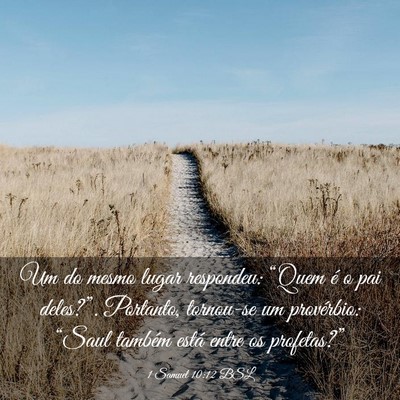 Picture 03 - 1 Samuel 10:12 BSL - Um do mesmo lugar respondeu: “Quem é o pai - Bible Verse Picture
