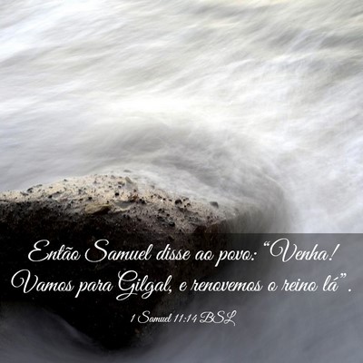 Picture 03 - 1 Samuel 11:14 BSL - Então Samuel disse ao povo: “Venha! Vamos para - Bible Verse Picture