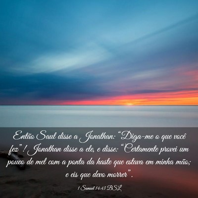 Picture 03 - 1 Samuel 14:43 BSL - Então Saul disse a Jonathan: “Diga-me o que - Bible Verse Picture