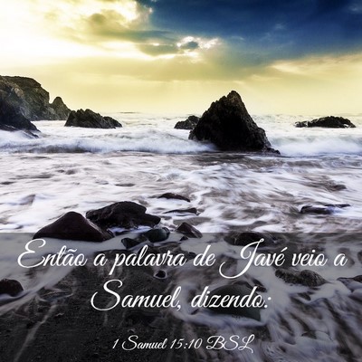 Picture 03 - 1 Samuel 15:10 BSL - Então a palavra de Javé veio a Samuel, - Bible Verse Picture