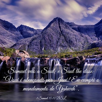 Picture 03 - 1 Samuel 15:13 BSL - Samuel veio a Saul; e Saul lhe disse: “Você é - Bible Verse Picture