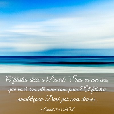 Picture 03 - 1 Samuel 17:43 BSL - O filisteu disse a David: “Sou eu um cão, que - Bible Verse Picture