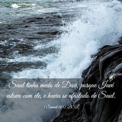 Picture 03 - 1 Samuel 18:12 BSL - Saul tinha medo de Davi, porque Iavé estava com - Bible Verse Picture