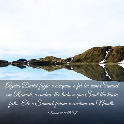Picture 03 - 1 Samuel 19:18 BSL - Agora David fugiu e escapou, e foi ter com Samuel - Bible Verse Picture