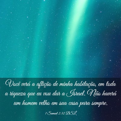 Picture 03 - 1 Samuel 2:32 BSL - Você verá a aflição de minha habitação, em - Bible Verse Picture