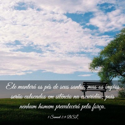 Picture 03 - 1 Samuel 2:9 BSL - Ele manterá os pés de seus santos, mas os - Bible Verse Picture
