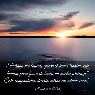 Picture 03 - 1 Samuel 21:15 BSL - Faltam-me loucos, que você tenha trazido este - Bible Verse Picture