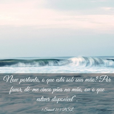 Picture 03 - 1 Samuel 21:3 BSL - Now portanto, o que está sob sua mão? Por - Bible Verse Picture
