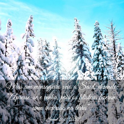 Picture 03 - 1 Samuel 23:27 BSL - Mas um mensageiro veio a Saul, dizendo: - Bible Verse Picture