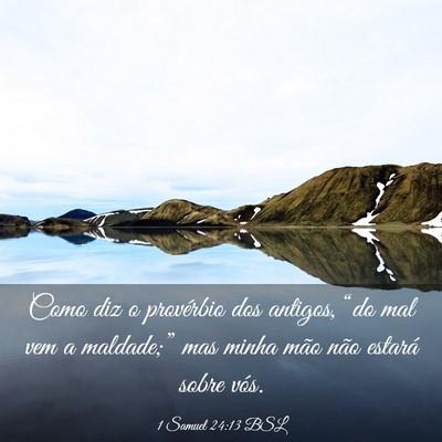 Picture 03 - 1 Samuel 24:13 BSL - Como diz o provérbio dos antigos, “do mal vem - Bible Verse Picture