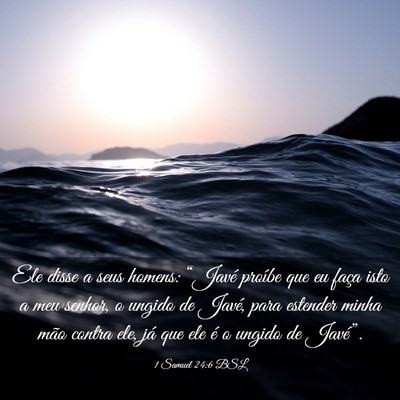 Picture 03 - 1 Samuel 24:6 BSL - Ele disse a seus homens: “Javé proíbe que eu - Bible Verse Picture
