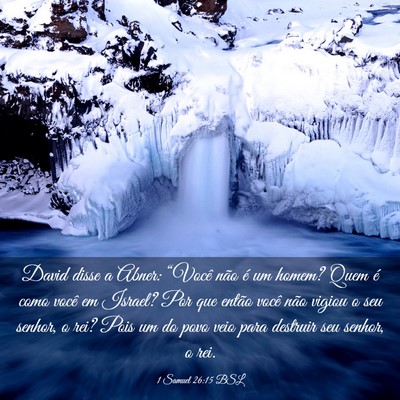 Picture 03 - 1 Samuel 26:15 BSL - David disse a Abner: “Você não é um homem? - Bible Verse Picture