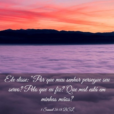 Picture 03 - 1 Samuel 26:18 BSL - Ele disse: “Por que meu senhor persegue seu - Bible Verse Picture