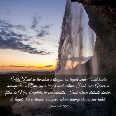 Picture 03 - 1 Samuel 26:5 BSL - Então Davi se levantou e chegou ao lugar onde - Bible Verse Picture