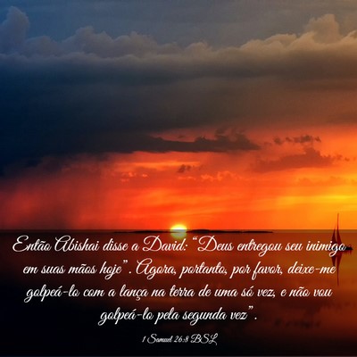 Picture 03 - 1 Samuel 26:8 BSL - Então Abishai disse a David: “Deus entregou - Bible Verse Picture
