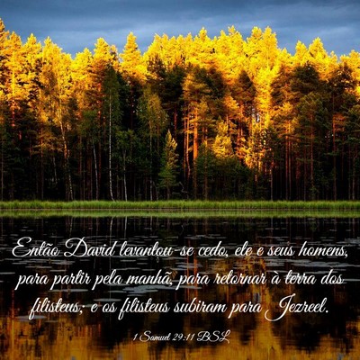 Picture 03 - 1 Samuel 29:11 BSL - Então David levantou-se cedo, ele e seus homens, - Bible Verse Picture