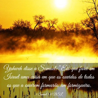 Picture 03 - 1 Samuel 3:11 BSL - Yahweh disse a Samuel: “Eis que farei em Israel - Bible Verse Picture